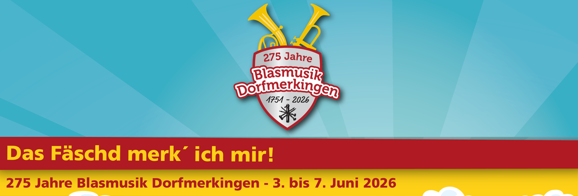 275 Jahre Blasmusik Dorfmerkingen - Das Fäschd merk' ich mir!