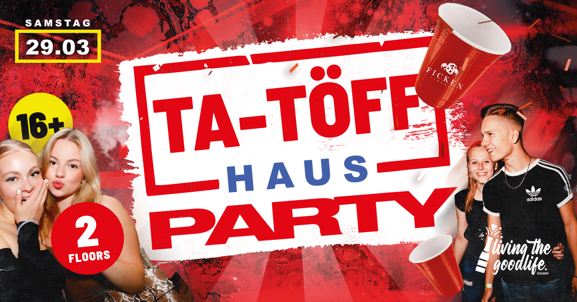 HAUSPARTY I TA-TÖFF I 16+