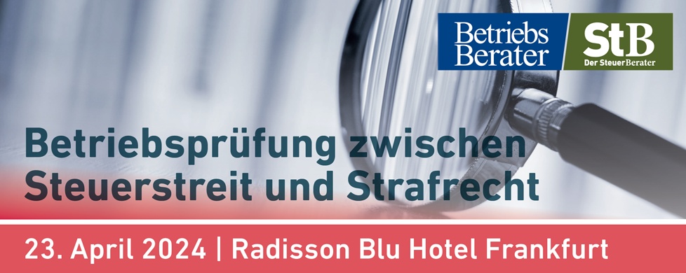 Betriebsprüfung zwischen Steuerstreit und Strafrecht 2024