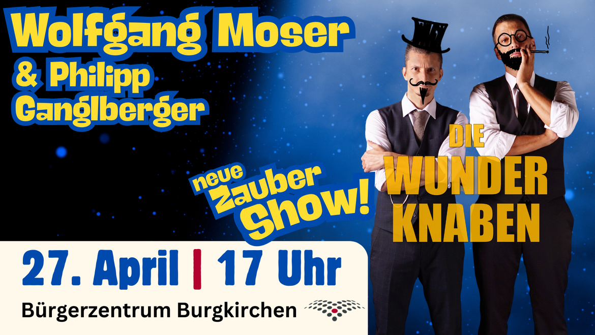 XX DIE WUNDERKNABEN - Wolfgang Moser & Philipp Ganglberger