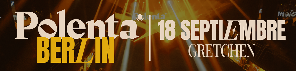Fiesta Polenta | Berlin | TICKETS | GRETCHEN
