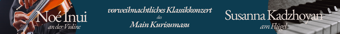 Vorweihnachtliches Klassikkonzert des Main Kurisumasu 2026