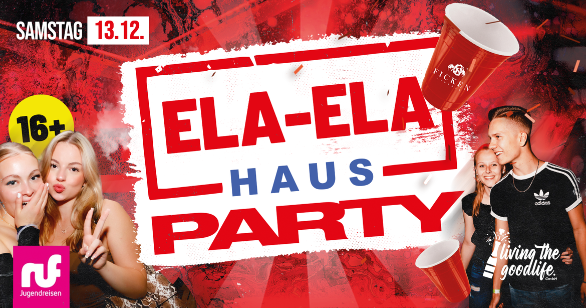 HAUSPARTY I ELA ELA I 16+