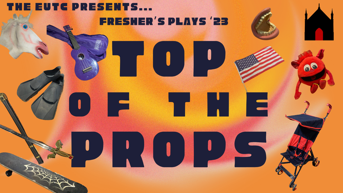 Fresher's Plays 2023: Top of the Props!