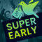 Super Early Bird