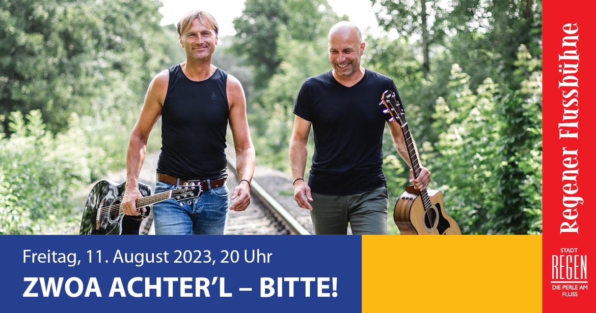 Regener Flussbühne 2023 – Zwoa Achterl – bitte!