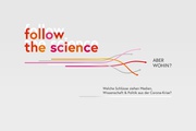 Follow the science — aber wohin? Welche Schlüsse ziehen Medien, Wissenschaft und Politik aus der Corona-Krise?