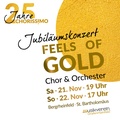 Chorissimo Jubiläumskonzerte „Feels Of Gold" - Chor & Orchester