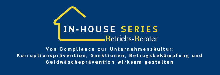 BB In-house Series: Von Compliance zur Unternehmenskultur: Korruptionsprävention, Sanktionen, Betrugsbekämpfung und Geldwäscheprävention wirksam gestalten