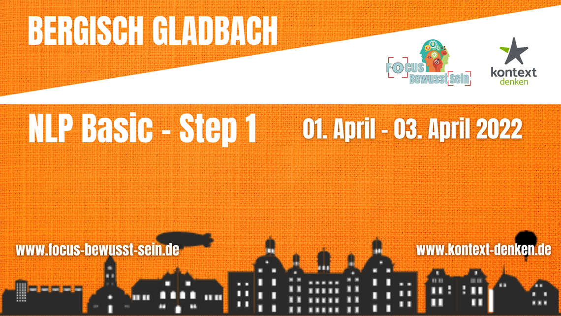 NLP Basic Step 1 / Bergisch Gladbach - Das NLP Basic Seminar im April