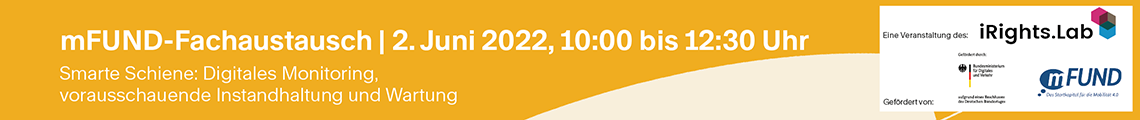 mFUND-Fachaustausch: Smarte Schiene - Digitales Monitoring, vorausschauende Instandhaltung und Wartung