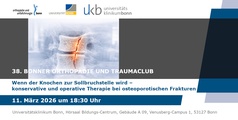 38. Bonner Orthopädie und Traumaclub (BOTC) - "Wenn der Knochen zur Sollbruchstelle wird - konservative & operative Therapie bei Osteoporose"