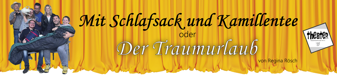 Theater "Mit Schlafsack und Kamillentee" oder "Der Traumurlaub"