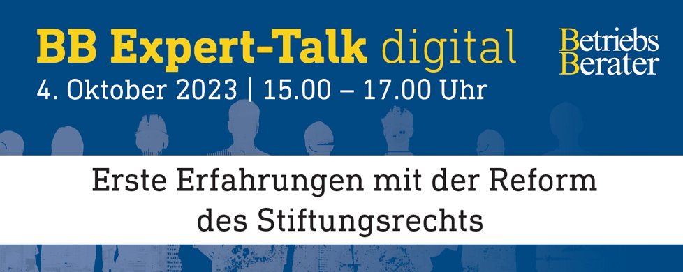 BB Expert-Talk: Erste Erfahrungen mit der Reform des Stiftungsrechts