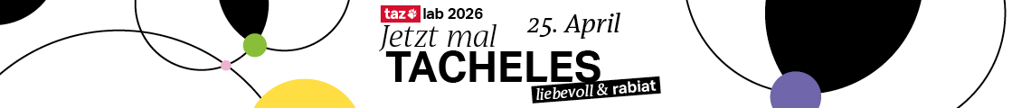 Digiticket taz lab 2026: Jetzt mal Tacheles - liebevoll & rabiat