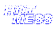 HOT MESS